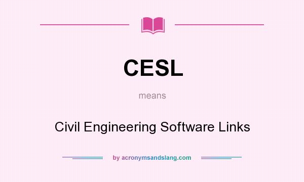 What does CESL mean? It stands for Civil Engineering Software Links