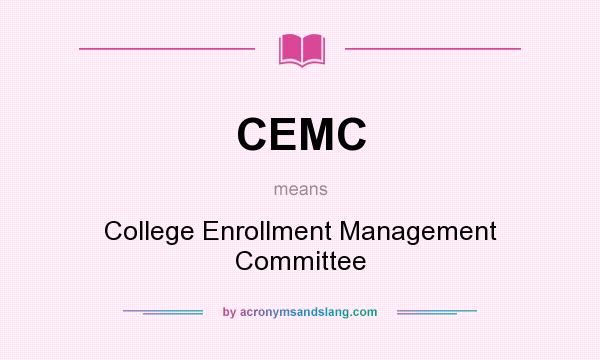 What does CEMC mean? It stands for College Enrollment Management Committee