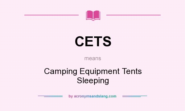 What does CETS mean? It stands for Camping Equipment Tents Sleeping