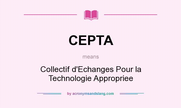 What does CEPTA mean? It stands for Collectif d`Echanges Pour la Technologie Appropriee