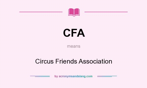 What does CFA mean? It stands for Circus Friends Association