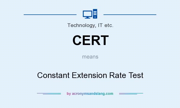What does CERT mean? It stands for Constant Extension Rate Test