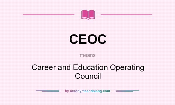 What does CEOC mean? It stands for Career and Education Operating Council