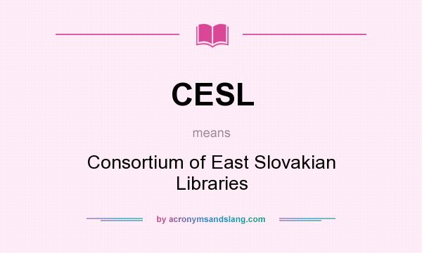 What does CESL mean? It stands for Consortium of East Slovakian Libraries