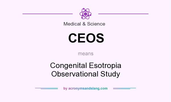 What does CEOS mean? It stands for Congenital Esotropia Observational Study