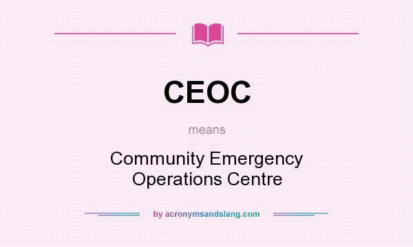 What does CEOC mean? It stands for Community Emergency Operations Centre