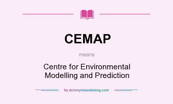 What does CEMAP mean? It stands for Centre for Environmental Modelling and Prediction