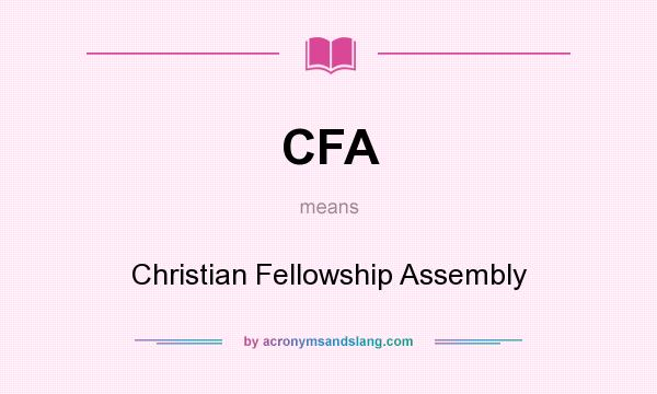 What does CFA mean? It stands for Christian Fellowship Assembly
