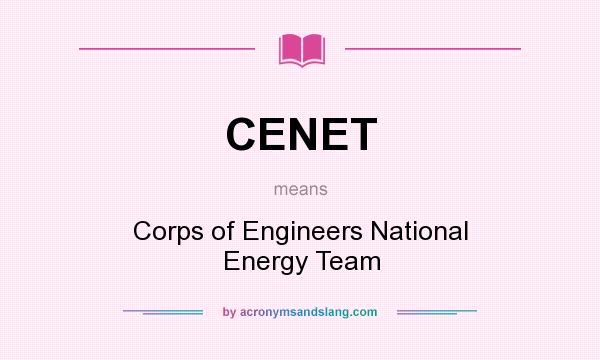 What does CENET mean? It stands for Corps of Engineers National Energy Team