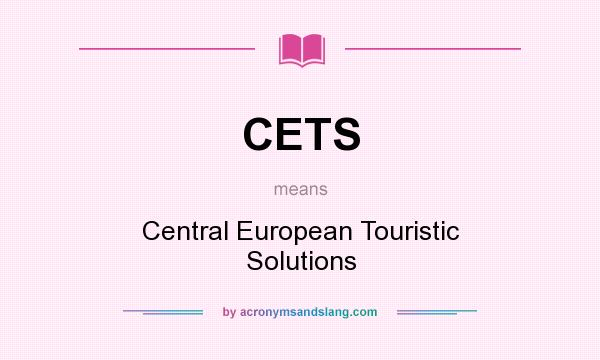 What does CETS mean? It stands for Central European Touristic Solutions