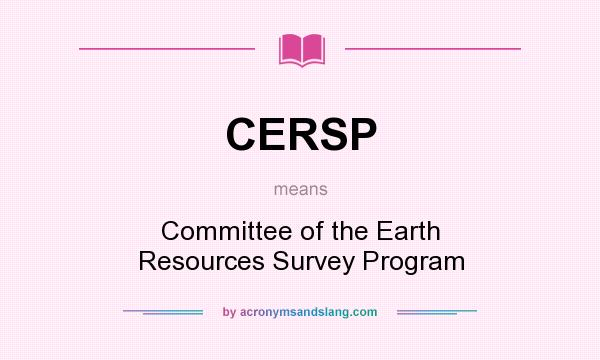 What does CERSP mean? It stands for Committee of the Earth Resources Survey Program