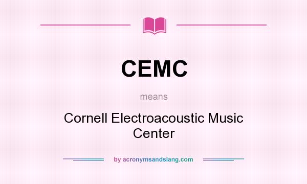 What does CEMC mean? It stands for Cornell Electroacoustic Music Center