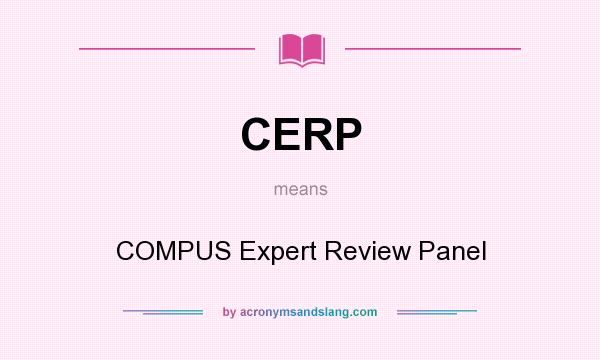 What does CERP mean? It stands for COMPUS Expert Review Panel