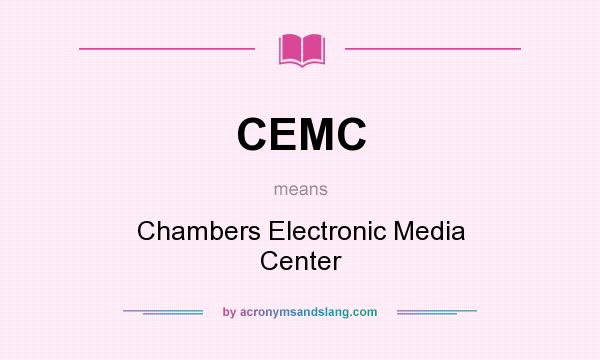 What does CEMC mean? It stands for Chambers Electronic Media Center