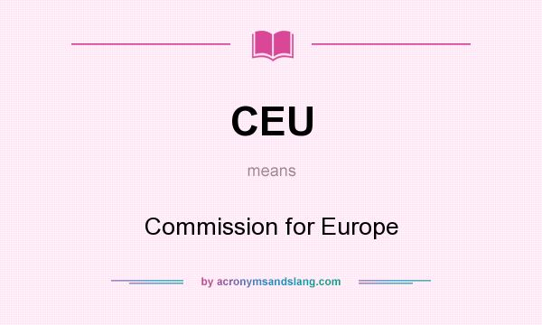 What does CEU mean? It stands for Commission for Europe