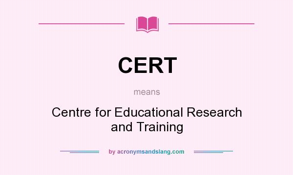 What does CERT mean? It stands for Centre for Educational Research and Training