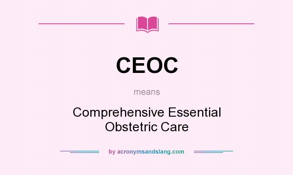 What does CEOC mean? It stands for Comprehensive Essential Obstetric Care