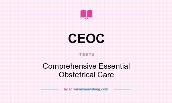 What does CEOC mean? It stands for Comprehensive Essential Obstetrical Care