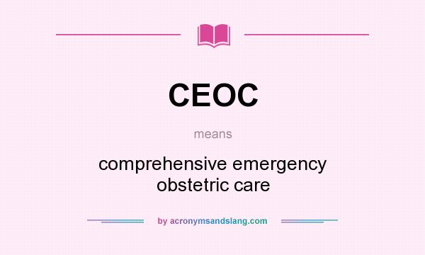 What does CEOC mean? It stands for comprehensive emergency obstetric care