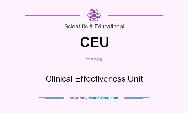 What does CEU mean? It stands for Clinical Effectiveness Unit