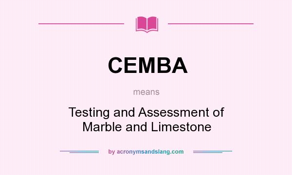 What does CEMBA mean? It stands for Testing and Assessment of Marble and Limestone