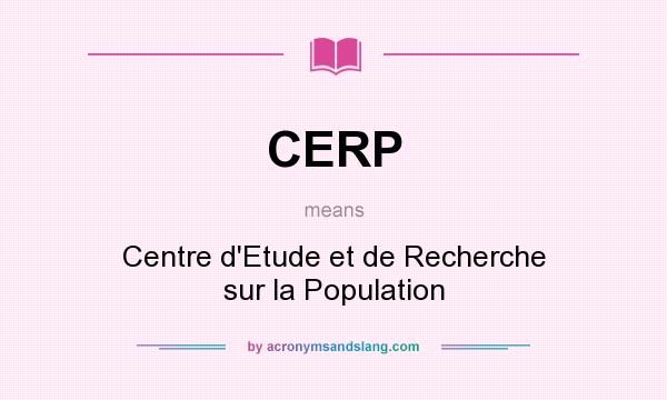 What does CERP mean? It stands for Centre d`Etude et de Recherche sur la Population