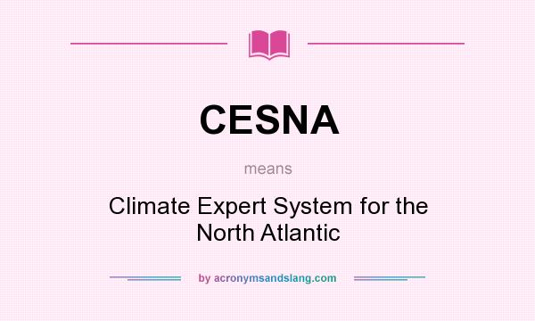 What does CESNA mean? It stands for Climate Expert System for the North Atlantic