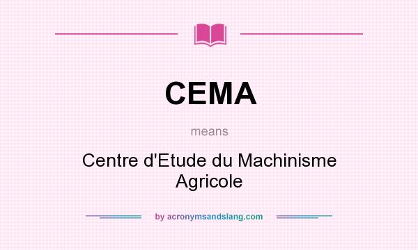 What does CEMA mean? It stands for Centre d`Etude du Machinisme Agricole