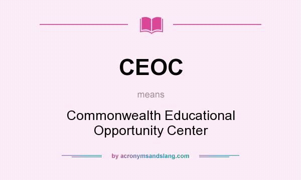 What does CEOC mean? It stands for Commonwealth Educational Opportunity Center