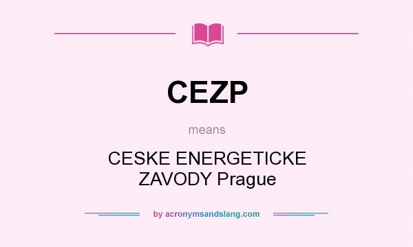 What does CEZP mean? It stands for CESKE ENERGETICKE ZAVODY Prague