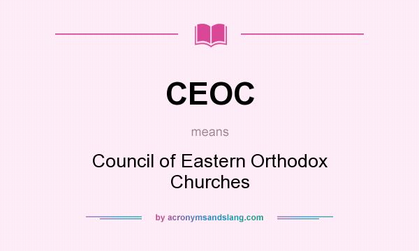 What does CEOC mean? It stands for Council of Eastern Orthodox Churches