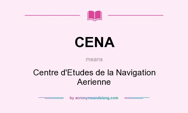 What does CENA mean? It stands for Centre d`Etudes de la Navigation Aerienne