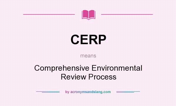 What does CERP mean? It stands for Comprehensive Environmental Review Process