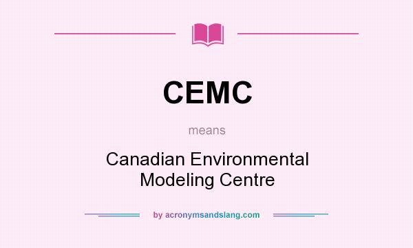 What does CEMC mean? It stands for Canadian Environmental Modeling Centre