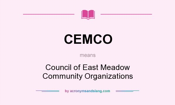 What does CEMCO mean? It stands for Council of East Meadow Community Organizations