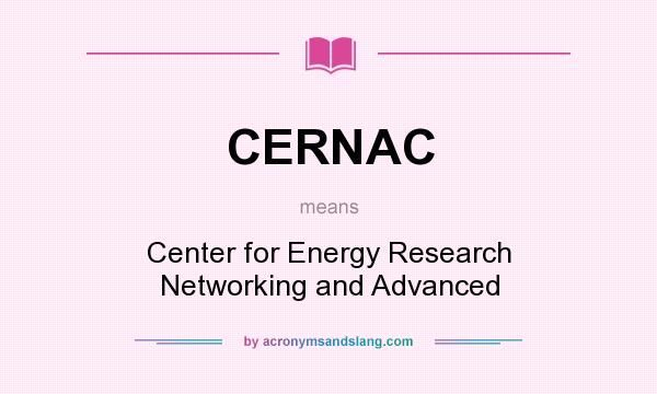 What does CERNAC mean? It stands for Center for Energy Research Networking and Advanced