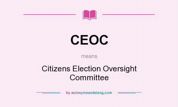 What does CEOC mean? It stands for Citizens Election Oversight Committee
