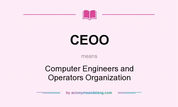 What does CEOO mean? It stands for Computer Engineers and Operators Organization