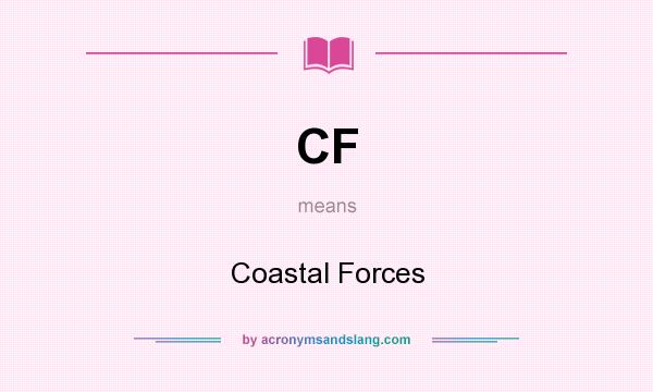 What does CF mean? It stands for Coastal Forces
