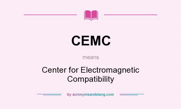 What does CEMC mean? It stands for Center for Electromagnetic Compatibility