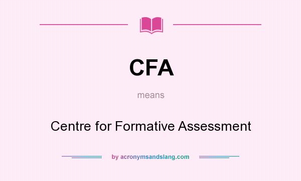 What does CFA mean? It stands for Centre for Formative Assessment