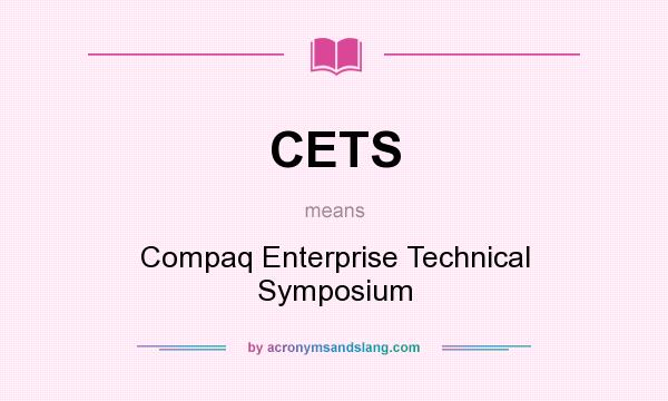 What does CETS mean? It stands for Compaq Enterprise Technical Symposium