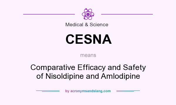 What does CESNA mean? It stands for Comparative Efficacy and Safety of Nisoldipine and Amlodipine