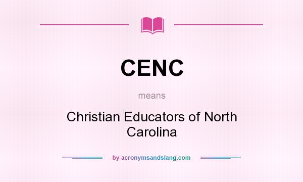 What does CENC mean? It stands for Christian Educators of North Carolina