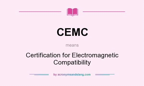 What does CEMC mean? It stands for Certification for Electromagnetic Compatibility