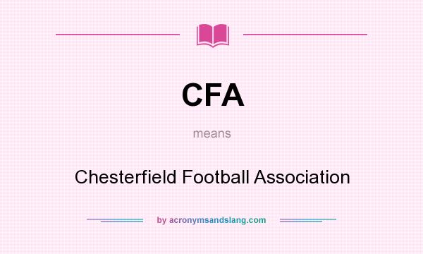 What does CFA mean? It stands for Chesterfield Football Association