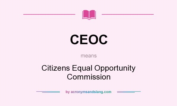 What does CEOC mean? It stands for Citizens Equal Opportunity Commission