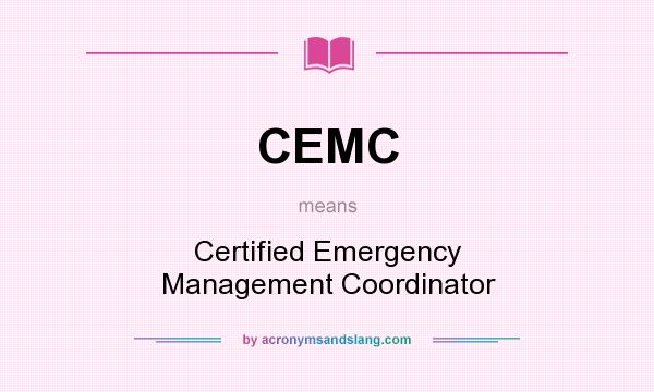 What does CEMC mean? It stands for Certified Emergency Management Coordinator