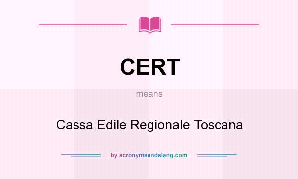What does CERT mean? It stands for Cassa Edile Regionale Toscana