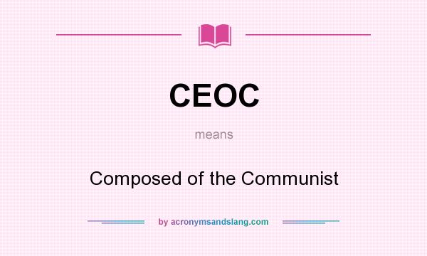 What does CEOC mean? It stands for Composed of the Communist